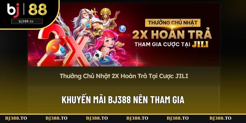Top khuyến mãi BJ388 nên tham gia
