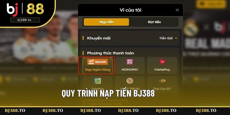 Quy trình nạp tiền vào tài khoản BJ388 chi tiết Quy trình nạp tiền vào tài khoản BJ388 chi tiết
