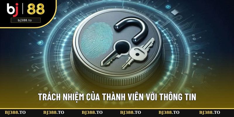 Trách nhiệm của thành viên BJ388 với thông tin cá nhân Trách nhiệm của thành viên BJ388 với thông tin cá nhân